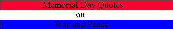 MEMORIAL DAY QUOTES ON WAR AND PEACE