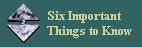 go to Six Important Things to Know