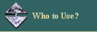 go to Who to Use?